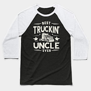 Best Truckin' Uncle Ever Baseball T-Shirt